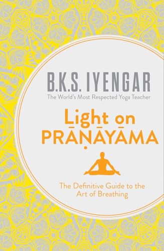 Light on Pranayama: The Definitive Guide to the Art of Breathing von Thorsons